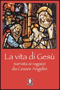 La vita di Gesù narrata ai ragazzi da Cesare Angelini - Librerie.coop La vita di Gesù narrata ai ragazzi da Cesare Angelini - Librerie.coop