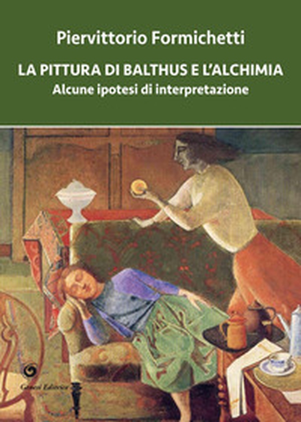 La pittura di Balthus e l'alchimia. Alcune ipotesi di interpretazione - Librerie.coop La pittura di Balthus e l'alchimia. Alcune ipotesi di interpretazione - Librerie.coop
