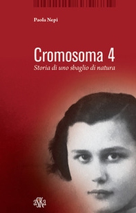 Cromosoma 4. Storia di uno sbaglio di natura - Librerie.coop