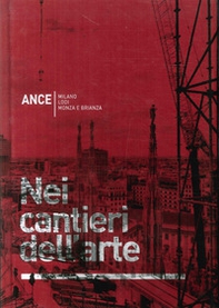 Nei cantieri dell'arte. Milano Lodi Monza e Brianza - Librerie.coop