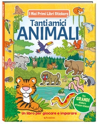 Tanti amici animali. I miei primi libri stickers - Librerie.coop