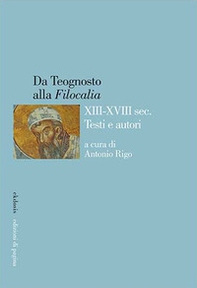 Da Teognosto alla «Filocalia» (XIII-XVIII sec.). Testi e autori - Librerie.coop Da Teognosto alla «Filocalia» (XIII-XVIII sec.). Testi e autori - Librerie.coop