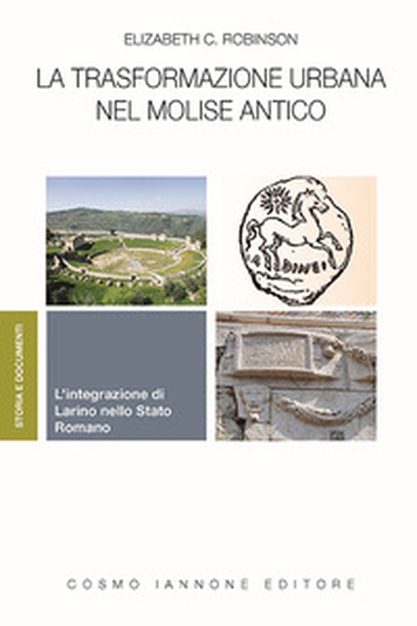 La trasformazione urbana nel Molise antico. L'integrazione di Larino nello Stato Romano - Librerie.coop La trasformazione urbana nel Molise antico. L'integrazione di Larino nello Stato Romano - Librerie.coop