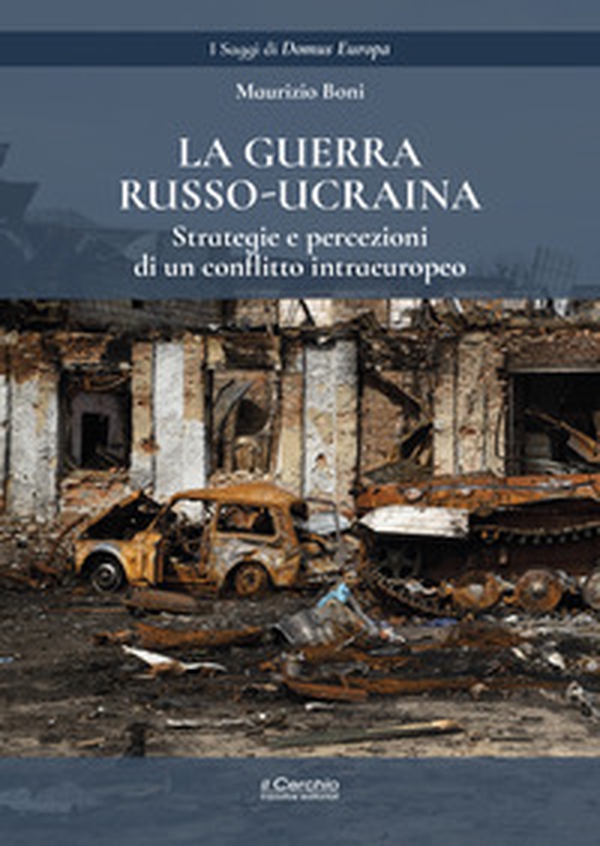 La guerra russo-ucraina. Strategie e percezioni di un conflitto intraeuropeo - Librerie.coop La guerra russo-ucraina. Strategie e percezioni di un conflitto intraeuropeo - Librerie.coop