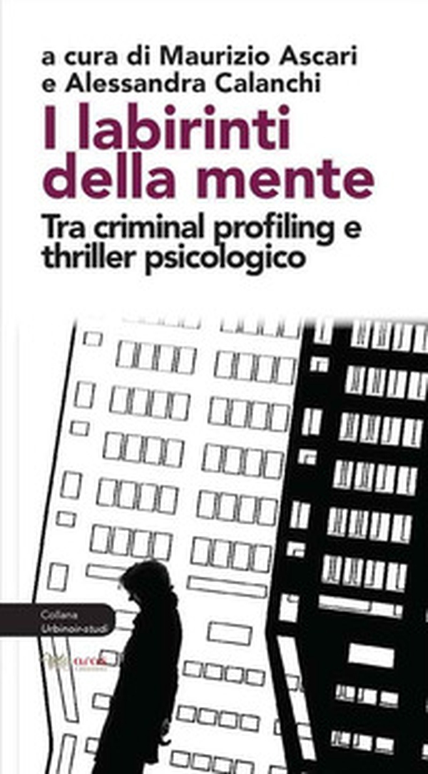 I labirinti della mente. Tra criminal profiling e thriller psicologico - Librerie.coop I labirinti della mente. Tra criminal profiling e thriller psicologico - Librerie.coop
