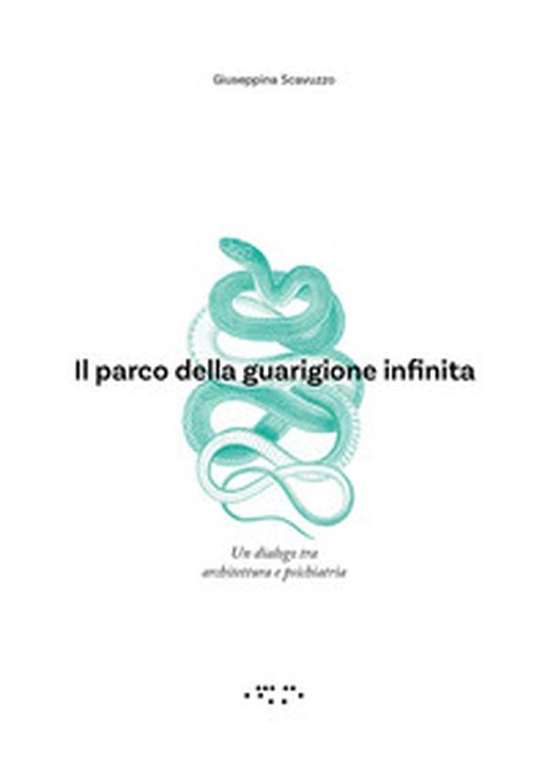 Il parco della guarigione infinita. Un dialogo tra architettura e psichiatria - Librerie.coop Il parco della guarigione infinita. Un dialogo tra architettura e psichiatria - Librerie.coop