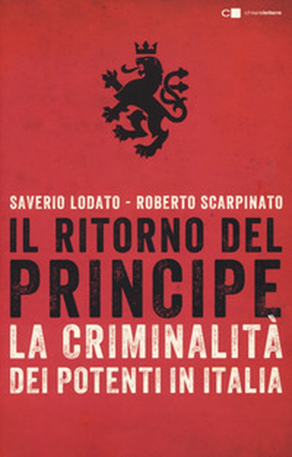 Il ritorno del principe. La criminalità dei potenti in Italia - Librerie.coop Il ritorno del principe. La criminalità dei potenti in Italia - Librerie.coop