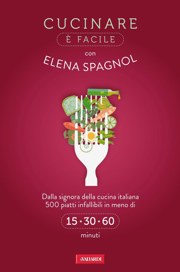 Cucinare è facile con Elena Spagnol - Librerie.coop Cucinare è facile con Elena Spagnol - Librerie.coop