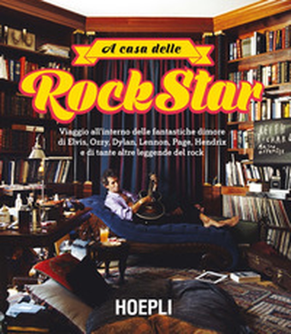 A casa delle rockstar. Viaggio all'interno delle fantastiche dimore di Elvis, Ozzy, Dylan, Lennon, Page, Hendrix e di tante altre leggende del rock - Librerie.coop A casa delle rockstar. Viaggio all'interno delle fantastiche dimore di Elvis, Ozzy, Dylan, Lennon, Page, Hendrix e di tante altre leggende del rock - Librerie.coop