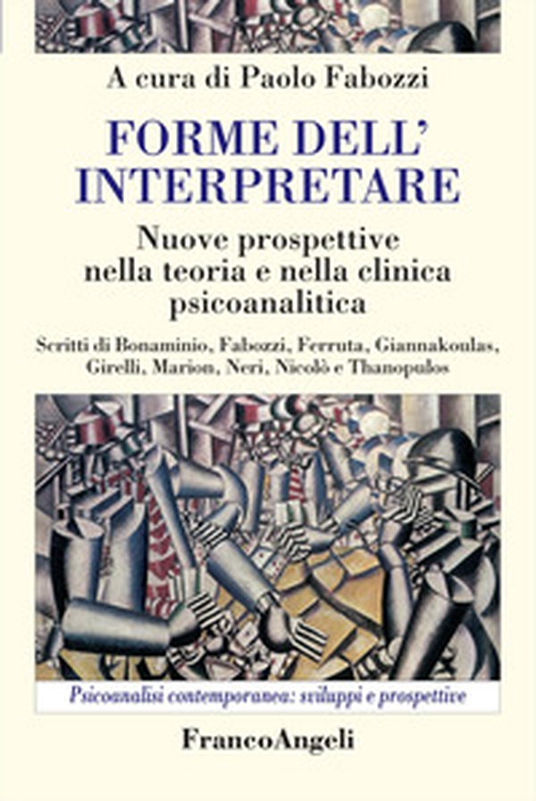 Forme dell'interpretare. Nuove prospettive nella teoria e nella clinica psicoanalitica - Librerie.coop Forme dell'interpretare. Nuove prospettive nella teoria e nella clinica psicoanalitica - Librerie.coop