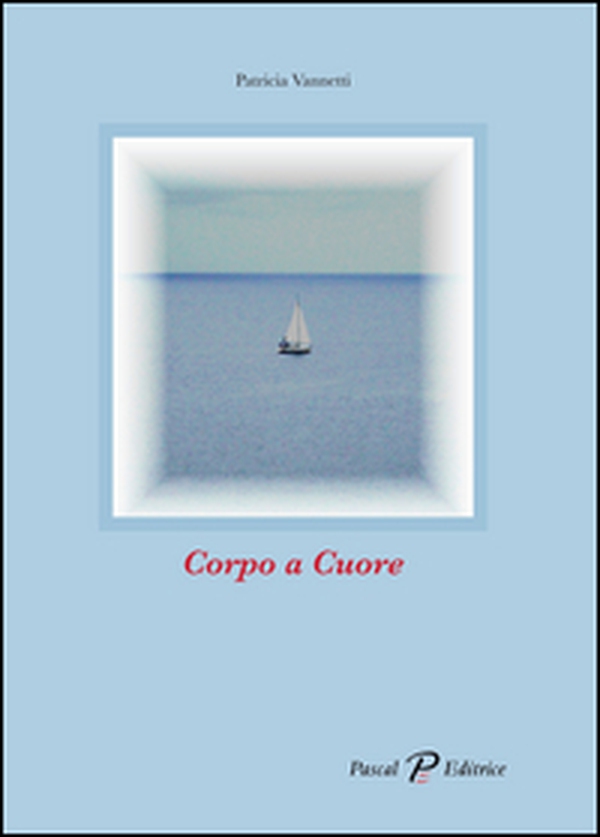 Corpo a cuore (silloge poetica) - Librerie.coop Corpo a cuore (silloge poetica) - Librerie.coop