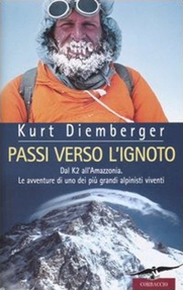 Passi verso l'ignoto. Dal K2 all'Amazzonia. Le avventure di uno dei più grandi alpinisti viventi - Librerie.coop Passi verso l'ignoto. Dal K2 all'Amazzonia. Le avventure di uno dei più grandi alpinisti viventi - Librerie.coop