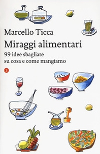 Miraggi alimentari. 99 idee sbagliate su cosa e come mangiamo - Librerie.coop