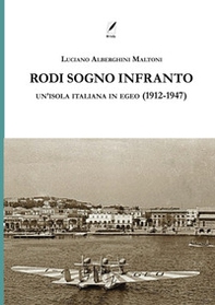 Rodi sogno infranto. Un'isola italiana in Egeo (1912-1947) - Librerie.coop