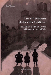 Les chroniques De la Villa Medicis: Histoires d'Art et De Vie a Rome Au XIX Siecle - Librerie.coop