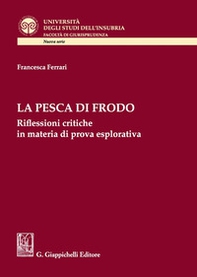 La pesca di frodo. Riflessioni critiche in materia di prova esplorativa - Librerie.coop La pesca di frodo. Riflessioni critiche in materia di prova esplorativa - Librerie.coop