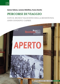 Percorsi di viaggio. Con il Museo Valsusino della Resistenza ANPI Condove-Caprie - Librerie.coop