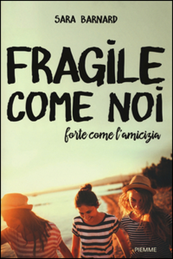 Fragile come noi, forte come l'amicizia - Librerie.coop Fragile come noi, forte come l'amicizia - Librerie.coop