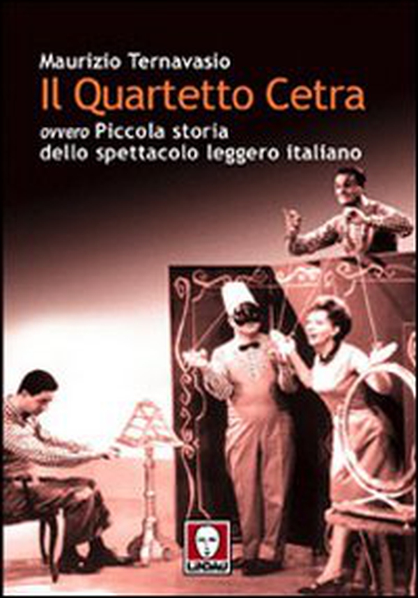 Il Quartetto Cetra ovvero piccola storia dello spettacolo leggero italiano - Librerie.coop Il Quartetto Cetra ovvero piccola storia dello spettacolo leggero italiano - Librerie.coop