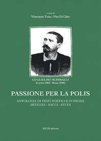 Passione per la polis. Antologia di testi poetici e in prosa, articoli, saggi, studi - Librerie.coop