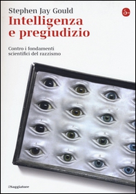 Intelligenza e pregiudizio. Contro i fondamenti scientifici del razzismo - Librerie.coop Intelligenza e pregiudizio. Contro i fondamenti scientifici del razzismo - Librerie.coop