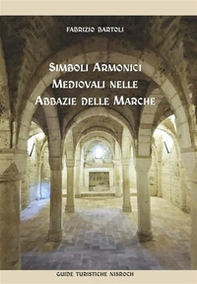 Simboli armonici medievali nelle abbazie delle Marche - Librerie.coop