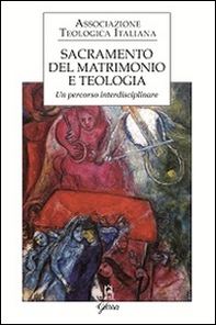 Sacramento del matrimonio e teologia. Un percorso interdisciplinare - Librerie.coop Sacramento del matrimonio e teologia. Un percorso interdisciplinare - Librerie.coop