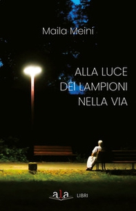 Alla luce dei lampioni nella via - Librerie.coop
