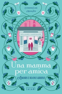 Una mamma per amica. Amori e nuovi arrivi - Librerie.coop