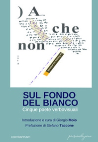 Sul fondo bianco. Cinque poete verbovisuali - Librerie.coop