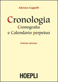 Cronologia, cronografia e calendario perpetuo. Dal principio dell'era cristiana ai nostri giorni - Librerie.coop Cronologia, cronografia e calendario perpetuo. Dal principio dell'era cristiana ai nostri giorni - Librerie.coop