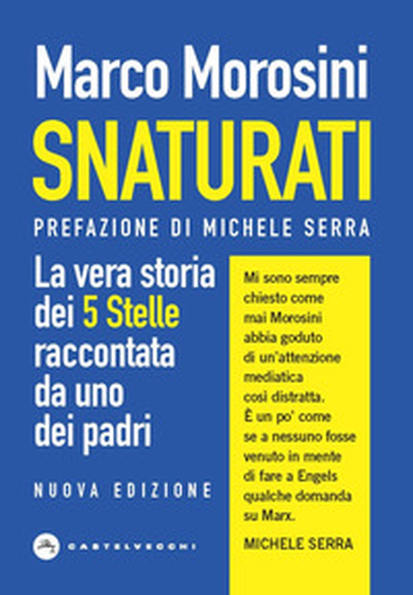 Snaturati. La vera storia dei 5 stelle raccontata da uno dei padri - Librerie.coop Snaturati. La vera storia dei 5 stelle raccontata da uno dei padri - Librerie.coop