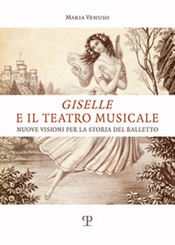 Giselle e il teatro musicale. Nuove visioni per la storia del balletto - Librerie.coop Giselle e il teatro musicale. Nuove visioni per la storia del balletto - Librerie.coop