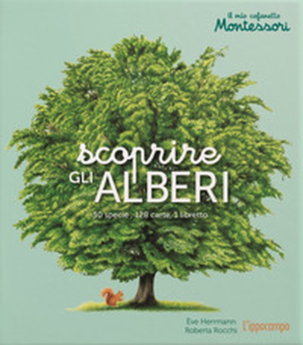 Scoprire gli alberi. Il mio cofanetto Montessori - Librerie.coop Scoprire gli alberi. Il mio cofanetto Montessori - Librerie.coop