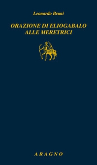 Orazione di Eliogabalo alle meretrici - Librerie.coop