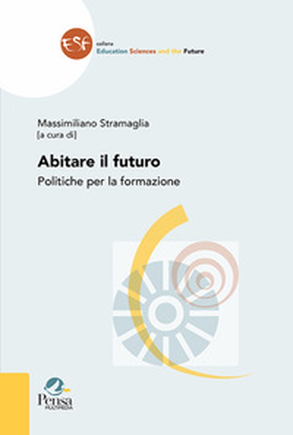 Abitare il futuro. Politiche per la formazione - Librerie.coop Abitare il futuro. Politiche per la formazione - Librerie.coop