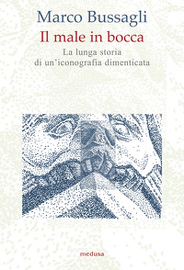 Il male in bocca. La lunga storia di un'iconografia dimenticata - Librerie.coop Il male in bocca. La lunga storia di un'iconografia dimenticata - Librerie.coop