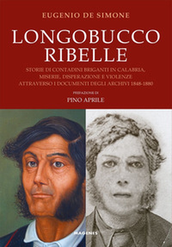 Longobucco ribelle. Storie di contadini briganti in Calabria, miserie, disperazione e violenze attraverso i documenti degli archivi 1848-1880 - Librerie.coop Longobucco ribelle. Storie di contadini briganti in Calabria, miserie, disperazione e violenze attraverso i documenti degli archivi 1848-1880 - Librerie.coop