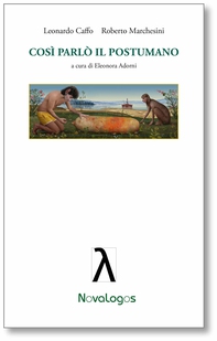 Cosi' parlo' il postumano - Librerie.coop