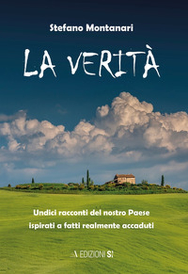 La verità. Undici racconti del nostro Paese ispirati a fatti realmente accaduti - Librerie.coop La verità. Undici racconti del nostro Paese ispirati a fatti realmente accaduti - Librerie.coop