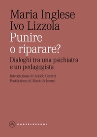 Punire o riparare? Dialoghi tra una psichiatra e un pedagogista - Librerie.coop