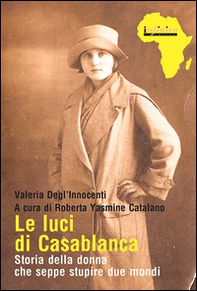 Le luci di Casablanca. Storia della donna che seppe stupire due mondi - Librerie.coop Le luci di Casablanca. Storia della donna che seppe stupire due mondi - Librerie.coop