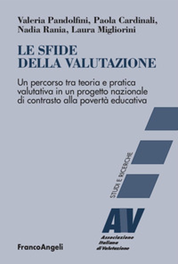 Le sfide della valutazione. Un percorso tra teoria e pratica valutativa in un progetto nazionale di contrasto alla povertà educativa - Librerie.coop Le sfide della valutazione. Un percorso tra teoria e pratica valutativa in un progetto nazionale di contrasto alla povertà educativa - Librerie.coop