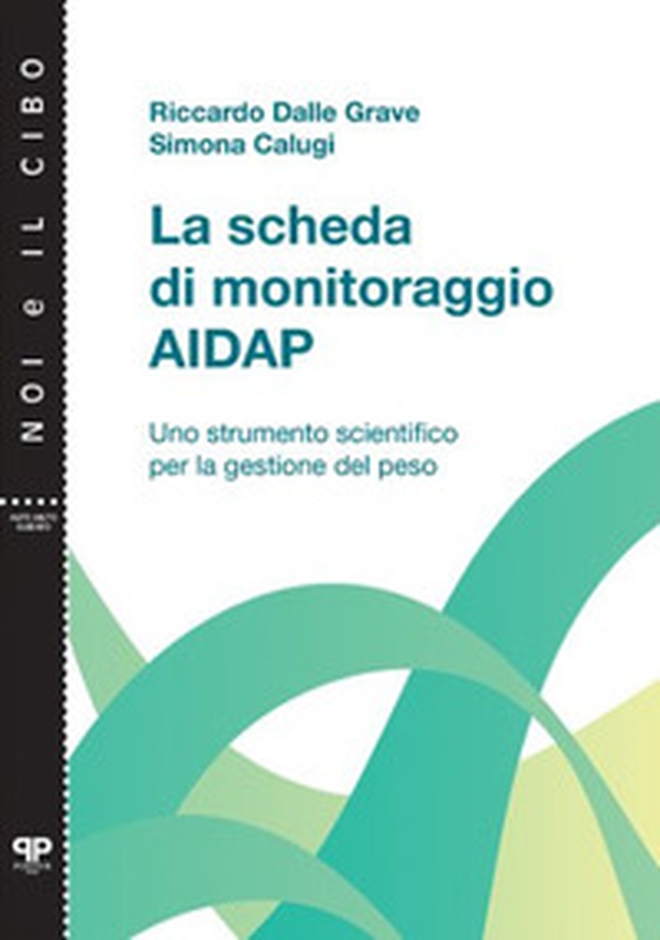 La scheda di monitoraggio AIDAP. Uno strumento scientifico per la gestione del peso - Librerie.coop La scheda di monitoraggio AIDAP. Uno strumento scientifico per la gestione del peso - Librerie.coop