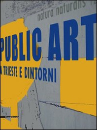 Public art a Trieste e dintorni. Ediz. italiana e inglese - Librerie.coop