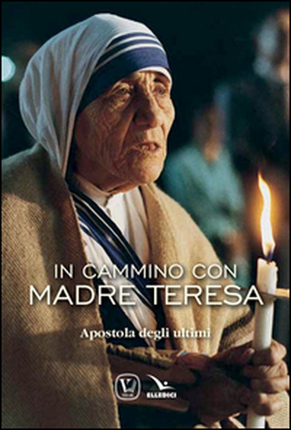 In cammino con Madre Teresa - Librerie.coop In cammino con Madre Teresa - Librerie.coop
