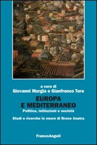 Europa e Mediterraneo. Politica, istituzioni, società. Studi e ricerche in onore di Bruno Anatra - Librerie.coop