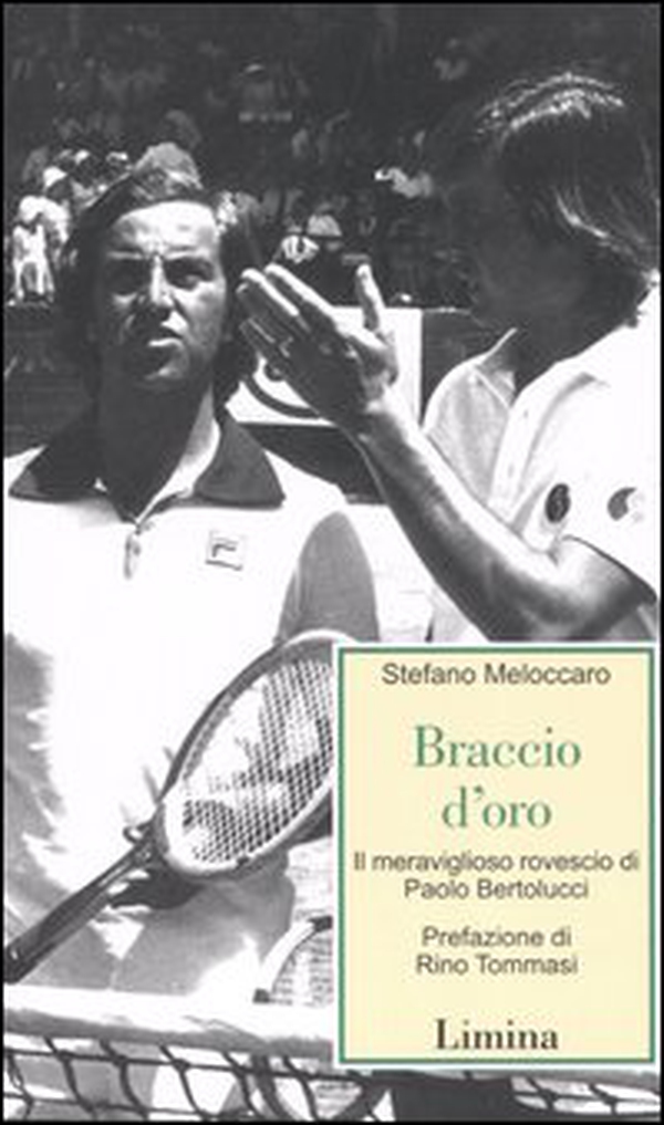 Braccio d'oro. Il meraviglioso rovescio di Paolo bertolucci - Librerie.coop Braccio d'oro. Il meraviglioso rovescio di Paolo bertolucci - Librerie.coop