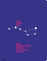 Elsa avant Elsa. Elsa Schiaparelli. Roma, New York, Parigi - Librerie.coop