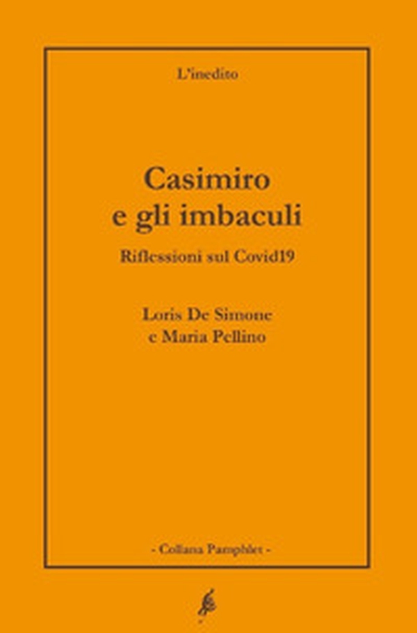 Casimiro e gli imbaculi. Riflessioni sul Covid19 - Librerie.coop Casimiro e gli imbaculi. Riflessioni sul Covid19 - Librerie.coop